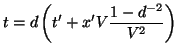 $\displaystyle t = d\left( t' + x'V\frac{ 1 - d^{-2} }{V^2}\right)$
